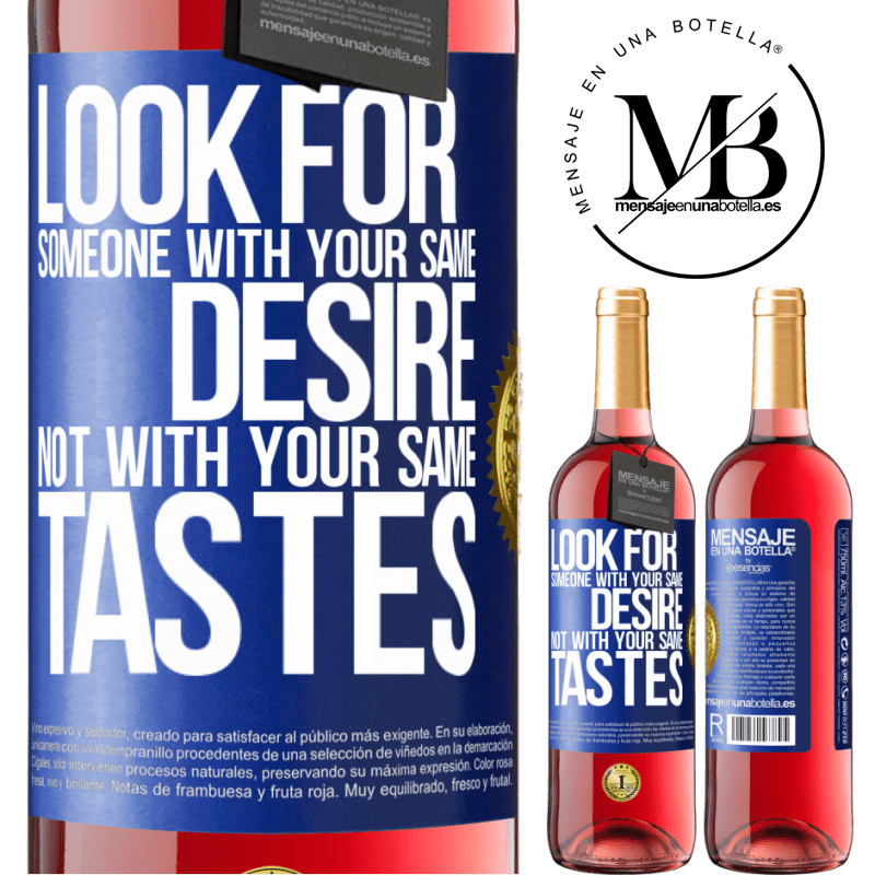 29,95 € Free Shipping | Rosé Wine ROSÉ Edition Look for someone with your same desire, not with your same tastes Blue Label. Customizable label Young wine Harvest 2023 Tempranillo