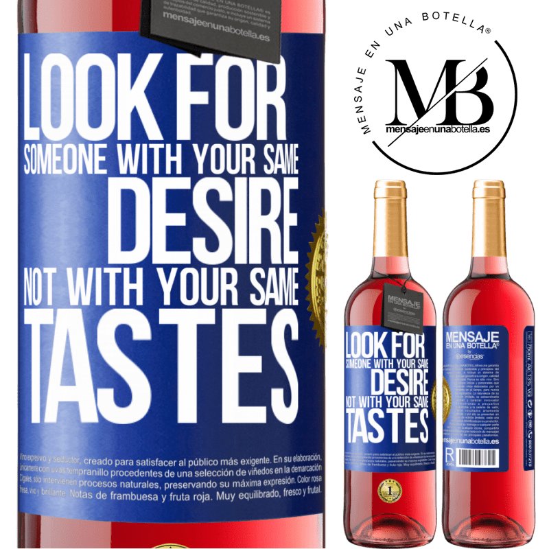 29,95 € Free Shipping | Rosé Wine ROSÉ Edition Look for someone with your same desire, not with your same tastes Blue Label. Customizable label Young wine Harvest 2024 Tempranillo