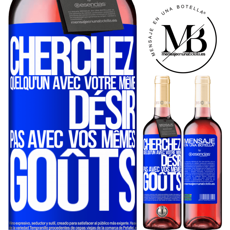 «Cherchez quelqu'un avec votre même ferveur pas avec vos mêmes goûts» Édition ROSÉ