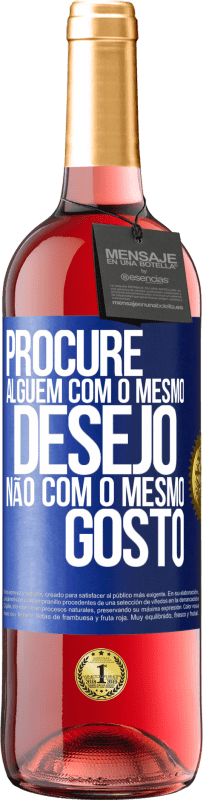 29,95 € Envio grátis | Vinho rosé Edição ROSÉ Procure alguém com o mesmo desejo, não com o mesmo gosto Etiqueta Azul. Etiqueta personalizável Vinho jovem Colheita 2025 Tempranillo