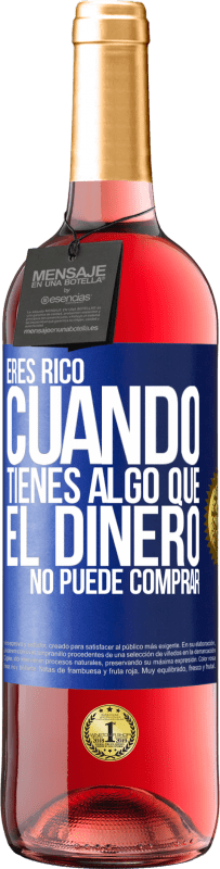 «Eres rico cuando tienes algo que el dinero no puede comprar» Edición ROSÉ