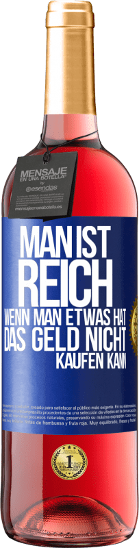 29,95 € | Roséwein ROSÉ Ausgabe Man ist reich, wenn man etwas hat, das Geld nicht kaufen kann Blaue Markierung. Anpassbares Etikett Junger Wein Ernte 2023 Tempranillo