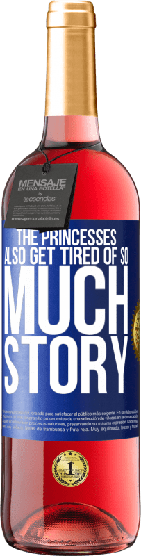 29,95 € | Rosé Wine ROSÉ Edition The princesses also get tired of so much story Blue Label. Customizable label Young wine Harvest 2023 Tempranillo