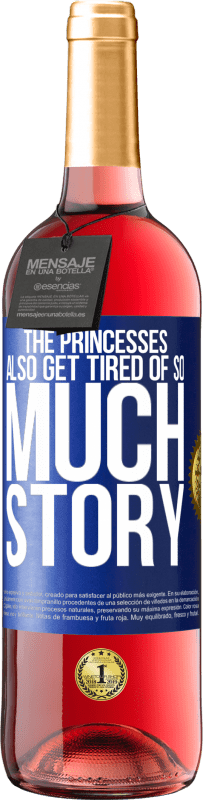 29,95 € | Rosé Wine ROSÉ Edition The princesses also get tired of so much story Blue Label. Customizable label Young wine Harvest 2024 Tempranillo