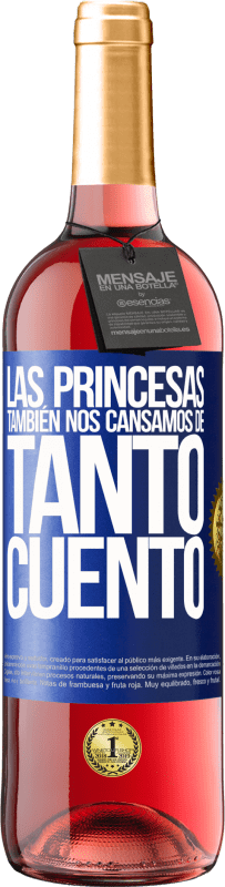 29,95 € Envío gratis | Vino Rosado Edición ROSÉ Las princesas también nos cansamos de tanto cuento Etiqueta Azul. Etiqueta personalizable Vino joven Cosecha 2025 Tempranillo