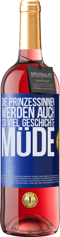 29,95 € | Roséwein ROSÉ Ausgabe Die Prinzessinnen werden auch so viel Geschichte müde Blaue Markierung. Anpassbares Etikett Junger Wein Ernte 2023 Tempranillo