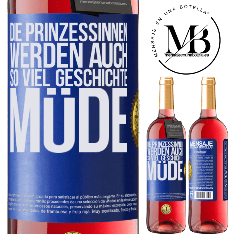 29,95 € Kostenloser Versand | Roséwein ROSÉ Ausgabe Die Prinzessinnen werden auch so viel Geschichte müde Blaue Markierung. Anpassbares Etikett Junger Wein Ernte 2023 Tempranillo