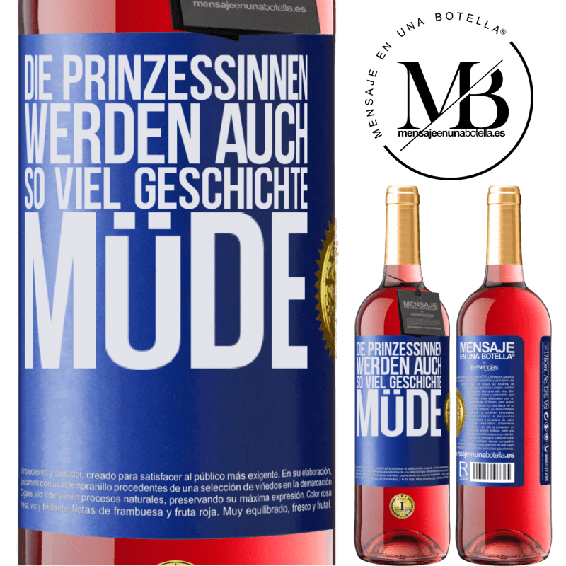 29,95 € Kostenloser Versand | Roséwein ROSÉ Ausgabe Die Prinzessinnen werden auch so viel Geschichte müde Blaue Markierung. Anpassbares Etikett Junger Wein Ernte 2025 Tempranillo