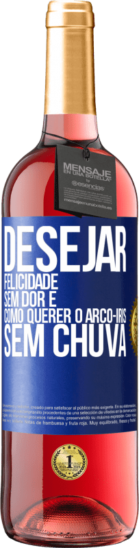 29,95 € | Vinho rosé Edição ROSÉ Desejar felicidade sem dor é como querer o arco-íris sem chuva Etiqueta Azul. Etiqueta personalizável Vinho jovem Colheita 2024 Tempranillo