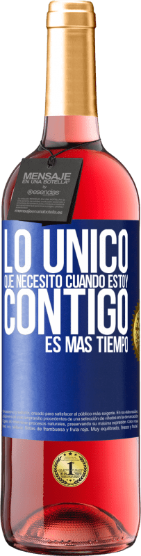 29,95 € | Vino Rosado Edición ROSÉ Lo único que necesito cuando estoy contigo es más tiempo Etiqueta Azul. Etiqueta personalizable Vino joven Cosecha 2024 Tempranillo