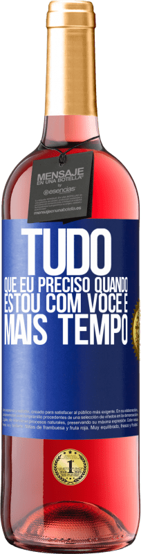 29,95 € Envio grátis | Vinho rosé Edição ROSÉ Tudo que eu preciso quando estou com você é mais tempo Etiqueta Azul. Etiqueta personalizável Vinho jovem Colheita 2024 Tempranillo