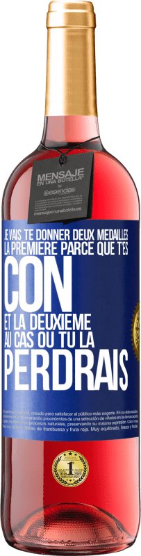 29,95 € Envoi gratuit | Vin rosé Édition ROSÉ Je vais te donner deux médailles: la première parce que t'es con et la deuxième au cas où tu la perdrais Étiquette Bleue. Étiquette personnalisable Vin jeune Récolte 2024 Tempranillo