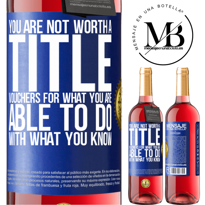29,95 € Free Shipping | Rosé Wine ROSÉ Edition You are not worth a title. Vouchers for what you are able to do with what you know Blue Label. Customizable label Young wine Harvest 2022 Tempranillo