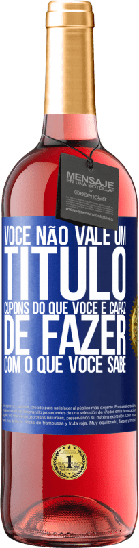 29,95 € | Vinho rosé Edição ROSÉ Você não vale um título. Cupons do que você é capaz de fazer com o que você sabe Etiqueta Azul. Etiqueta personalizável Vinho jovem Colheita 2024 Tempranillo