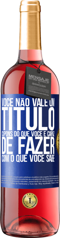 29,95 € | Vinho rosé Edição ROSÉ Você não vale um título. Cupons do que você é capaz de fazer com o que você sabe Etiqueta Azul. Etiqueta personalizável Vinho jovem Colheita 2025 Tempranillo