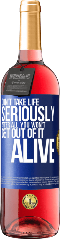 29,95 € | Rosé Wine ROSÉ Edition Don't take life seriously, after all, you won't get out of it alive Blue Label. Customizable label Young wine Harvest 2024 Tempranillo