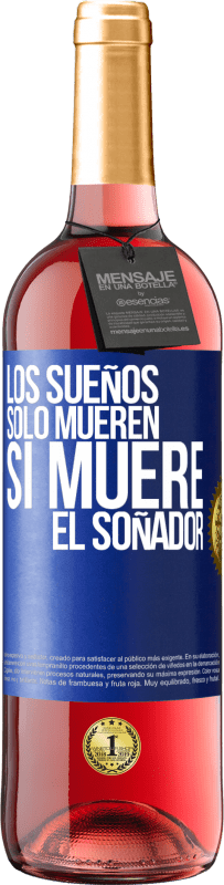 29,95 € Envío gratis | Vino Rosado Edición ROSÉ Los sueños sólo mueren si muere el soñador Etiqueta Azul. Etiqueta personalizable Vino joven Cosecha 2024 Tempranillo