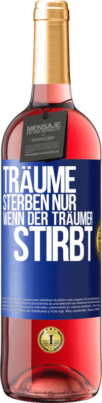 Kostenloser Versand | Roséwein ROSÉ Ausgabe Träume sterben nur, wenn der Träumer stirbt Blaue Markierung. Anpassbares Etikett Junger Wein Ernte 2023 Tempranillo