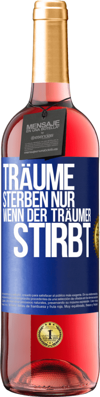 29,95 € Kostenloser Versand | Roséwein ROSÉ Ausgabe Träume sterben nur, wenn der Träumer stirbt Blaue Markierung. Anpassbares Etikett Junger Wein Ernte 2025 Tempranillo