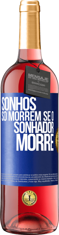 Envio grátis | Vinho rosé Edição ROSÉ Sonhos só morrem se o sonhador morre Etiqueta Azul. Etiqueta personalizável Vinho jovem Colheita 2023 Tempranillo