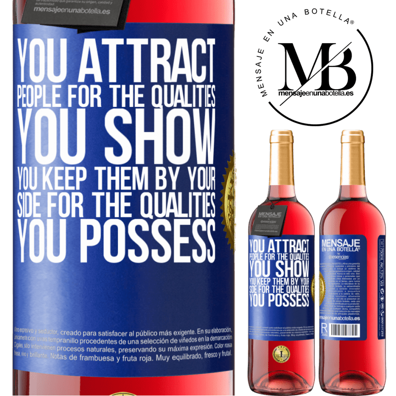 29,95 € Free Shipping | Rosé Wine ROSÉ Edition You attract people for the qualities you show. You keep them by your side for the qualities you possess Blue Label. Customizable label Young wine Harvest 2021 Tempranillo