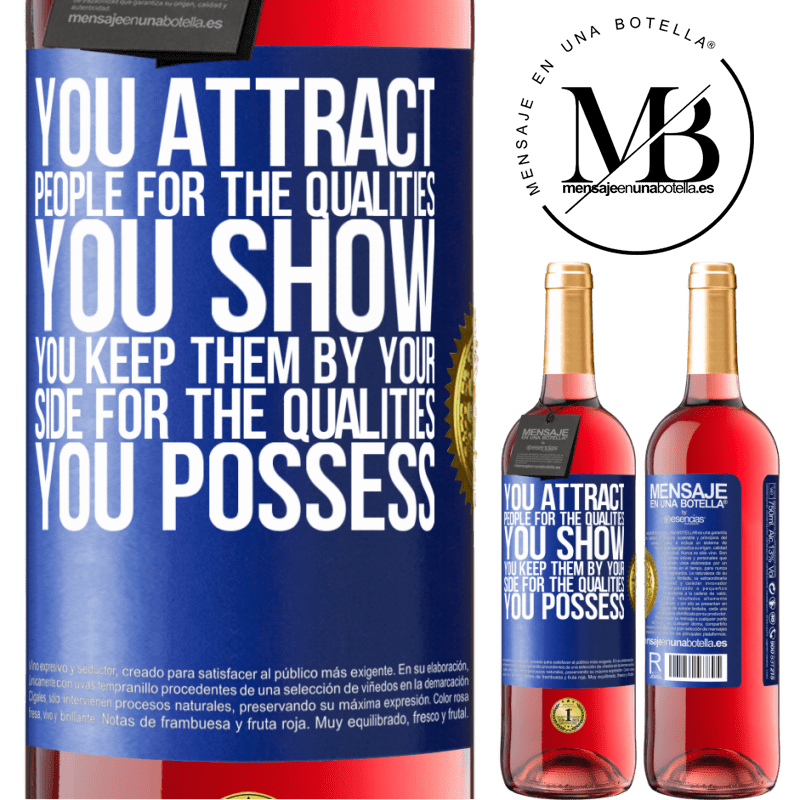 29,95 € Free Shipping | Rosé Wine ROSÉ Edition You attract people for the qualities you show. You keep them by your side for the qualities you possess Blue Label. Customizable label Young wine Harvest 2022 Tempranillo