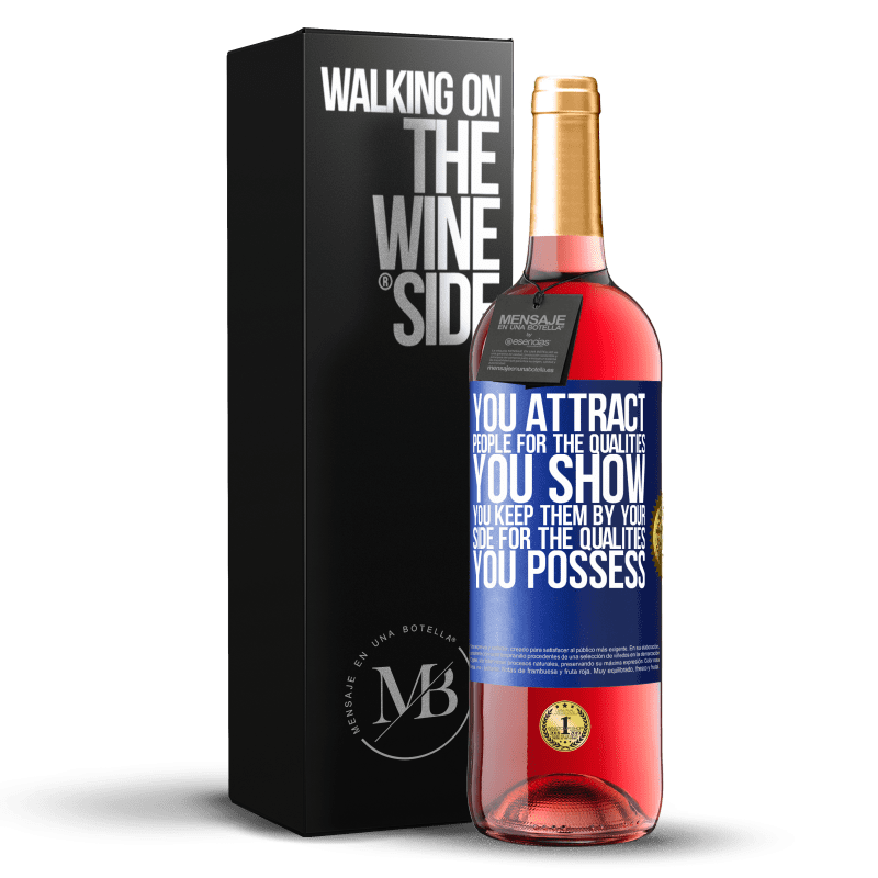 24,95 € Free Shipping | Rosé Wine ROSÉ Edition You attract people for the qualities you show. You keep them by your side for the qualities you possess Blue Label. Customizable label Young wine Harvest 2021 Tempranillo