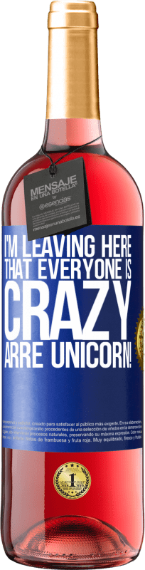 «I'm leaving here that everyone is crazy. Arre unicorn!» ROSÉ Edition
