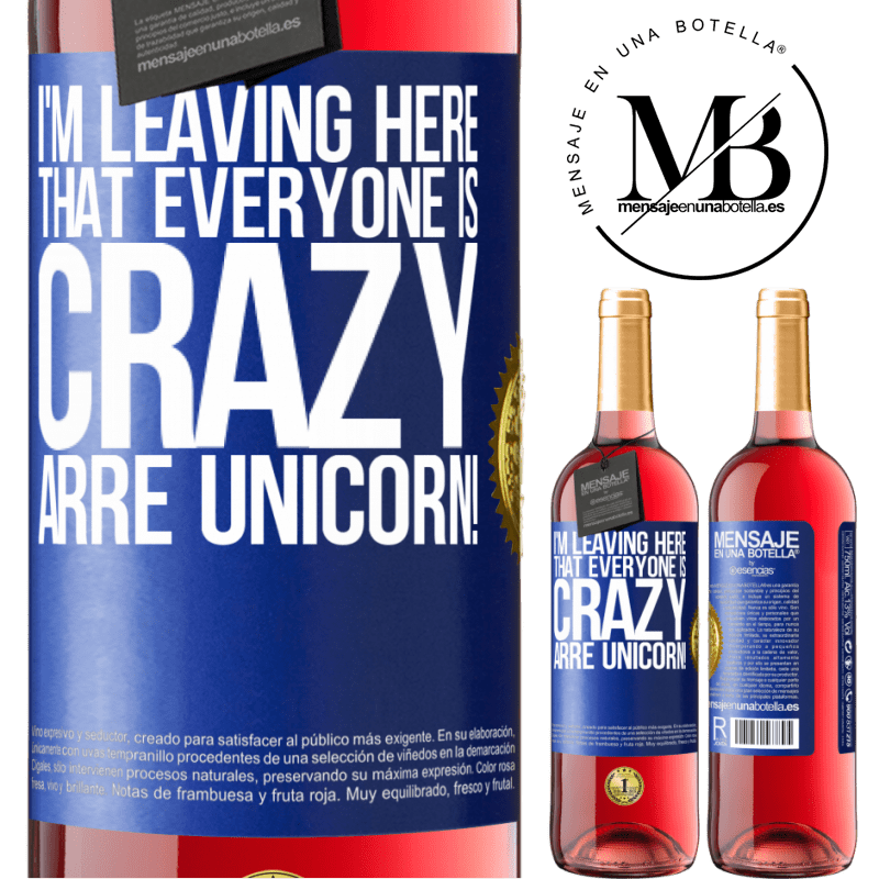 29,95 € Free Shipping | Rosé Wine ROSÉ Edition I'm leaving here that everyone is crazy. Arre unicorn! Blue Label. Customizable label Young wine Harvest 2022 Tempranillo