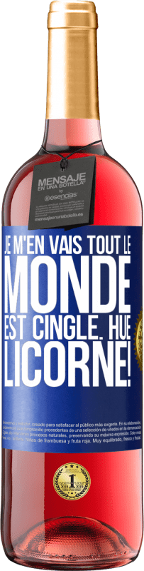 29,95 € | Vin rosé Édition ROSÉ Je m'en vais, tout le monde est cinglé. Hue, licorne! Étiquette Bleue. Étiquette personnalisable Vin jeune Récolte 2025 Tempranillo