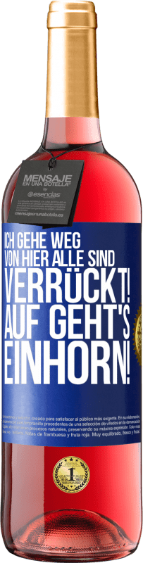 29,95 € | Roséwein ROSÉ Ausgabe Ich gehe weg von hier, alle sind verrückt! Auf geht's, Einhorn! Blaue Markierung. Anpassbares Etikett Junger Wein Ernte 2024 Tempranillo