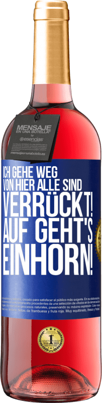 29,95 € | Roséwein ROSÉ Ausgabe Ich gehe weg von hier, alle sind verrückt! Auf geht's, Einhorn! Blaue Markierung. Anpassbares Etikett Junger Wein Ernte 2025 Tempranillo