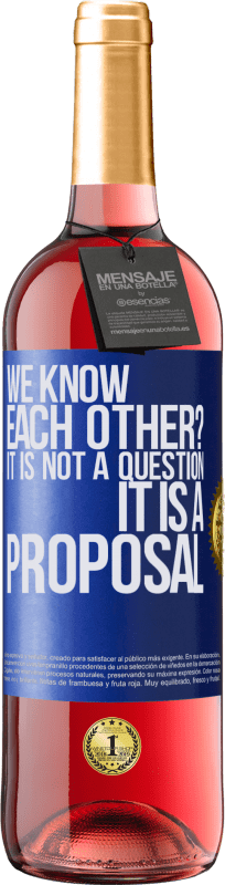 29,95 € | Rosé Wine ROSÉ Edition We know each other? It is not a question, it is a proposal Blue Label. Customizable label Young wine Harvest 2024 Tempranillo