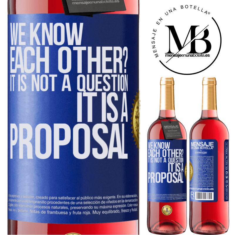 29,95 € Free Shipping | Rosé Wine ROSÉ Edition We know each other? It is not a question, it is a proposal Blue Label. Customizable label Young wine Harvest 2021 Tempranillo