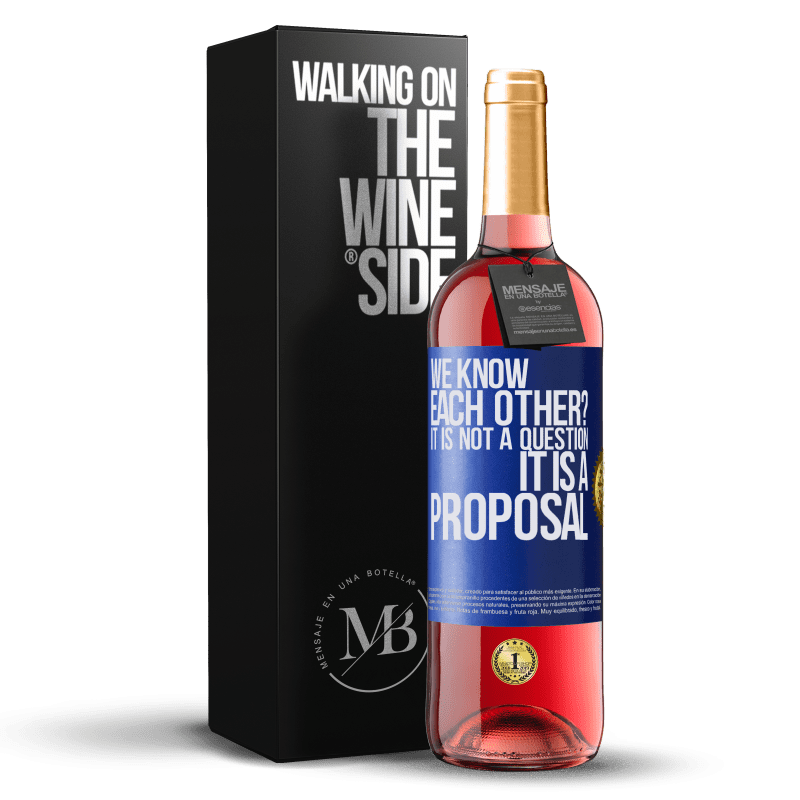 29,95 € Free Shipping | Rosé Wine ROSÉ Edition We know each other? It is not a question, it is a proposal Blue Label. Customizable label Young wine Harvest 2023 Tempranillo