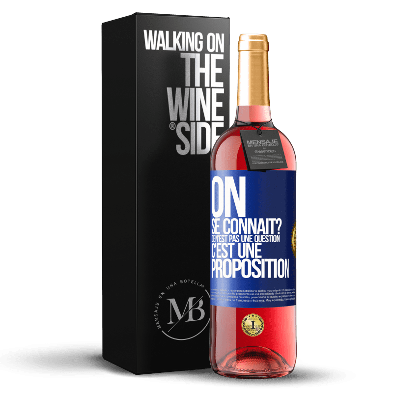 29,95 € Envoi gratuit | Vin rosé Édition ROSÉ On se connaît? Ce n'est pas une question, c'est une proposition Étiquette Bleue. Étiquette personnalisable Vin jeune Récolte 2024 Tempranillo