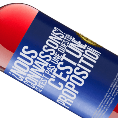 Expressions Uniques et Personnelles. «On se connaît? Ce n'est pas une question, c'est une proposition» Édition ROSÉ