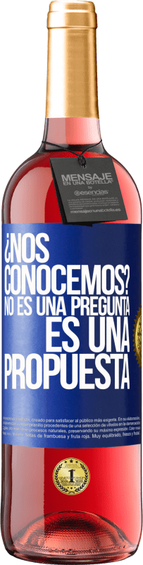 29,95 € Envío gratis | Vino Rosado Edición ROSÉ ¿Nos conocemos? No es una pregunta, es una propuesta Etiqueta Azul. Etiqueta personalizable Vino joven Cosecha 2025 Tempranillo