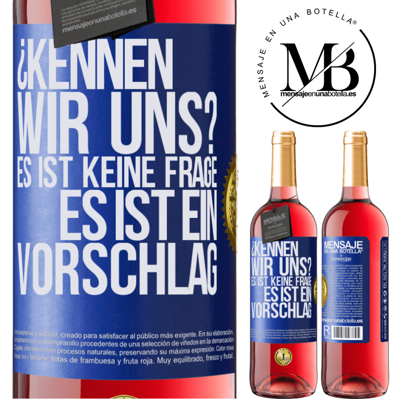 29,95 € Kostenloser Versand | Roséwein ROSÉ Ausgabe Kennen wir uns? Es ist keine Frage, es ist ein Vorschlag Blaue Markierung. Anpassbares Etikett Junger Wein Ernte 2025 Tempranillo
