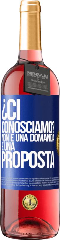 29,95 € | Vino rosato Edizione ROSÉ ¿Ci conosciamo? Non è una domanda, è una proposta Etichetta Blu. Etichetta personalizzabile Vino giovane Raccogliere 2024 Tempranillo