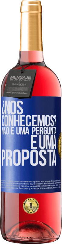 29,95 € Envio grátis | Vinho rosé Edição ROSÉ ¿Nos conhecemos? Não é uma pergunta, é uma proposta Etiqueta Azul. Etiqueta personalizável Vinho jovem Colheita 2025 Tempranillo
