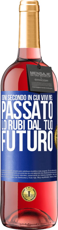 «Ogni secondo in cui vivi nel passato, lo rubi dal tuo futuro» Edizione ROSÉ