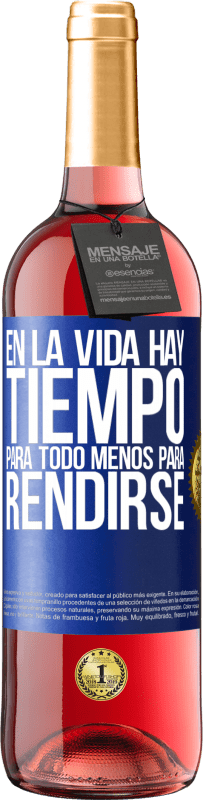 29,95 € | Vino Rosado Edición ROSÉ En la vida hay tiempo para todo menos para rendirse Etiqueta Azul. Etiqueta personalizable Vino joven Cosecha 2024 Tempranillo