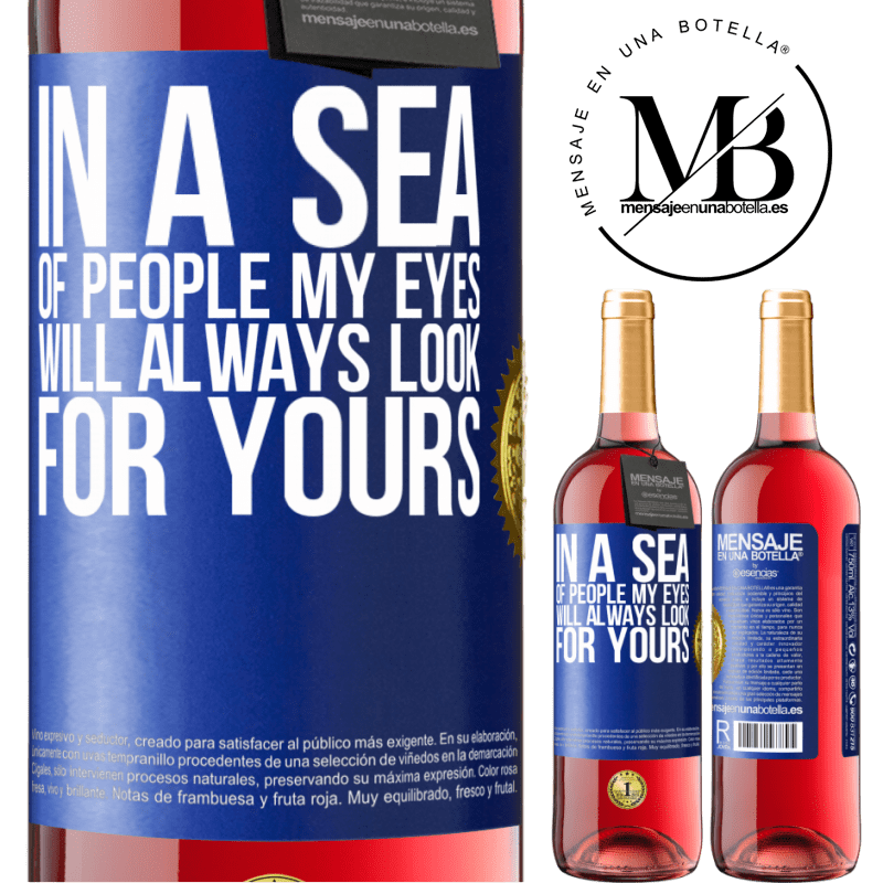 24,95 € Free Shipping | Rosé Wine ROSÉ Edition In a sea of ​​people my eyes will always look for yours Blue Label. Customizable label Young wine Harvest 2021 Tempranillo