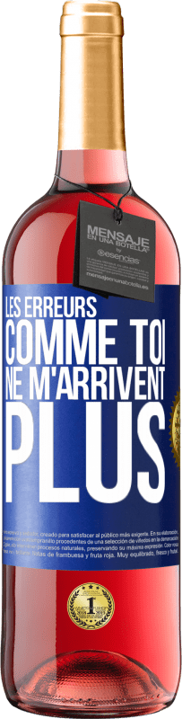 29,95 € Envoi gratuit | Vin rosé Édition ROSÉ Les erreurs comme toi, ne m'arrivent plus Étiquette Bleue. Étiquette personnalisable Vin jeune Récolte 2025 Tempranillo