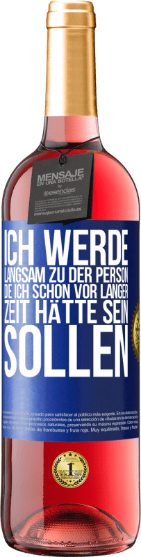 29,95 € | Roséwein ROSÉ Ausgabe Ich werde langsam zu der Person, die ich schon vor langer Zeit hätte sein sollen Blaue Markierung. Anpassbares Etikett Junger Wein Ernte 2024 Tempranillo