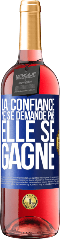 «La confiance ne se demande pas, elle se gagne» Édition ROSÉ