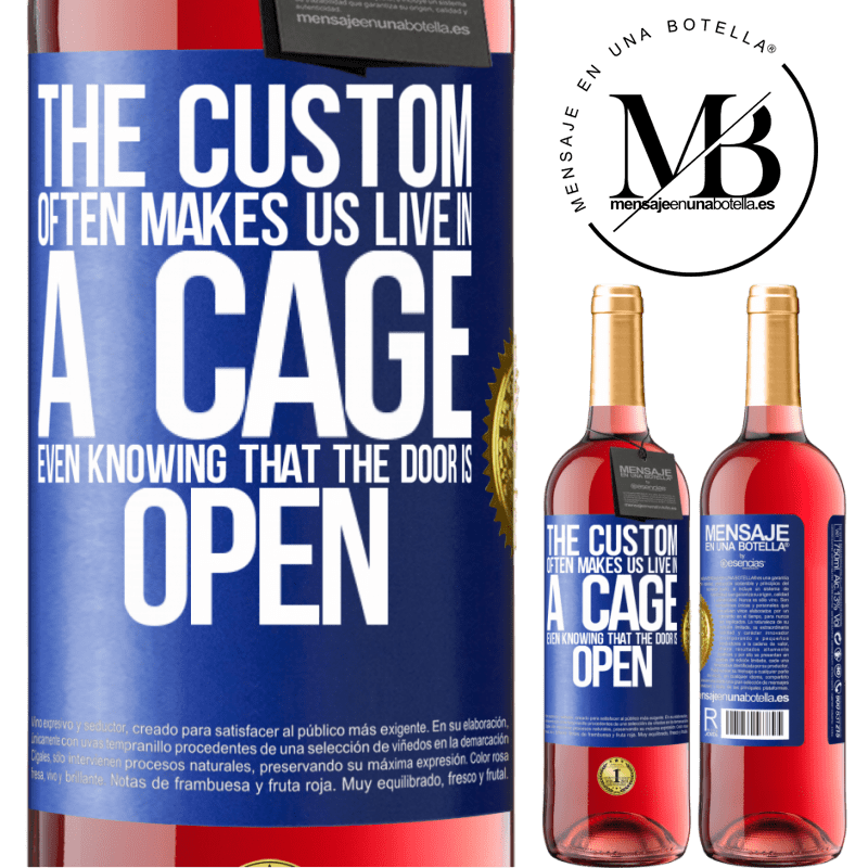 24,95 € Free Shipping | Rosé Wine ROSÉ Edition The custom often makes us live in a cage even knowing that the door is open Blue Label. Customizable label Young wine Harvest 2021 Tempranillo