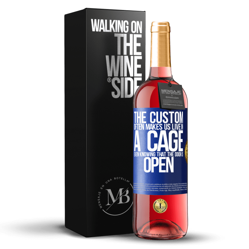 29,95 € Free Shipping | Rosé Wine ROSÉ Edition The custom often makes us live in a cage even knowing that the door is open Blue Label. Customizable label Young wine Harvest 2022 Tempranillo