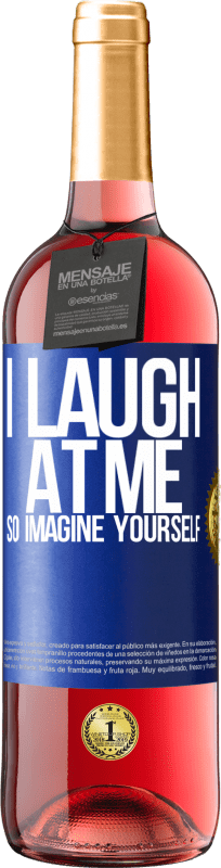 «I laugh at me, so imagine yourself» ROSÉ Edition